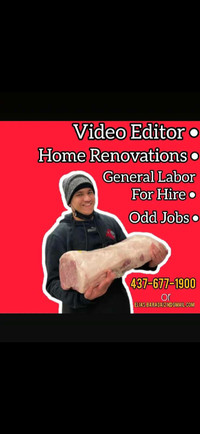 Video editor, Home Renovations, Odd Jobs, General Labor 