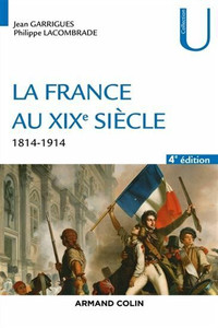 La France au XIXe siècle, 1814-1914, 4e édition par J. Garrigues