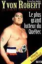 YVON ROBERT LE PLUS GRAND LUTTEUR DU QUÉBEC ÉTAT NEUF, View more