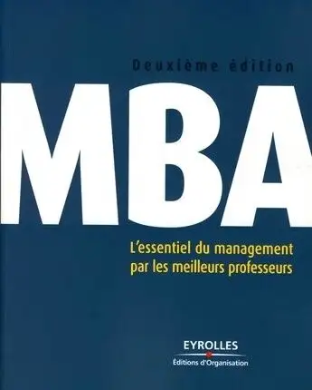 MBA : L'essentiel du management par les meilleurs professeurs Auteur(s) : Collectif - Editions d'Org...