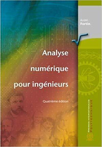 Analyse numérique pour ingénieurs, 4e édition par André Fortin