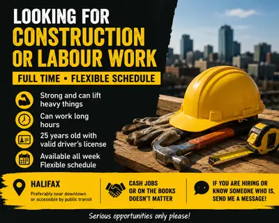 looking for a construction/ labour job in Halifax , View more
