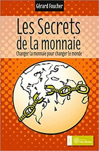 Les secrets de la monnaie, Changer la monnaie pour changer le...