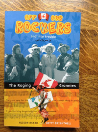 Off Our Rockers and into Trouble  The Raging Grannies[Inscribed]