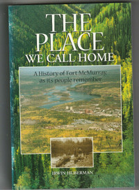 Town History of FORT McMURRAY. Alberta Oil Boom town.