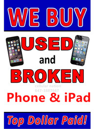 We Buy your BROKEN OR USED phone, iPhone+SAMSUNG