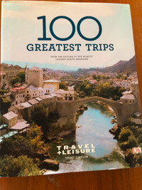 Travel + Leisure's 100 Greatest Trips  – Hardcover