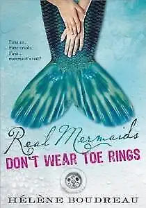 Real Mermaids Don't Wear Toe Rings by Helene Boudreau (2011 ), View more