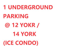 1 UNDERGROUND PARKING AT 12 YORK,14 YORK ST.  ICE CONDO FOR RENT