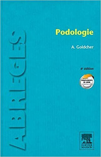Podologie, 6e édition par Alain Goldcher