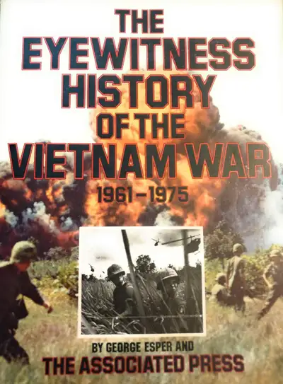 Eyewitness History of the Vietnam War Through Their Voices. Through Their Eyes. The First History Of...