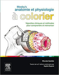 Mosby's anatomie et physiologie à colorier Vignettes cliniques..