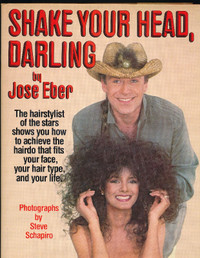 Shake Your Head Darling BOOK Jose Eber-HAIRDRESSER TO THE STARS