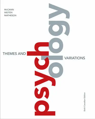 Psychology Themes and Variations 6th Edition by Doug McCann, Wayne Weiten, Deborah Matheson 97801769...
