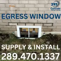 EGRESS WINDOW-SUPPLY & INSTALL- BELOW GRADE ENTRACE 289.470.1337
