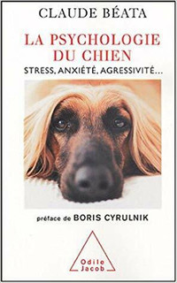 La Psychologie du chien - Stress, anxiété, agressivité... Béata