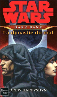 STAR WARS DARK BANE LA DYNASTIE DU MAL /  ÉTAT NEUF TAXE INCLUSE