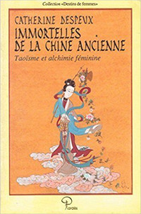 CATHERINE DESPEUX IMMORTELLES DE LA CHINE ANCIENNE TAOISME