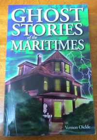 Ghost Stories Of The Maritimes By Vernon Oickle 2001