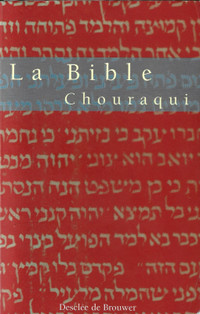 La Bible traduite et présentée par André Chouraqui, Desclée 2003