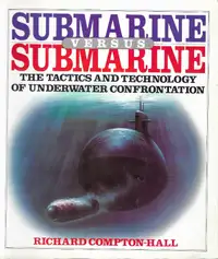 SUBMARINE VERSUS SUBMARINE Tactics & Tech of Underwater Confront