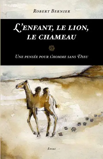 L'enfant, le lion, le chameau, Une pensée pour l'homme sans Dieu, View more