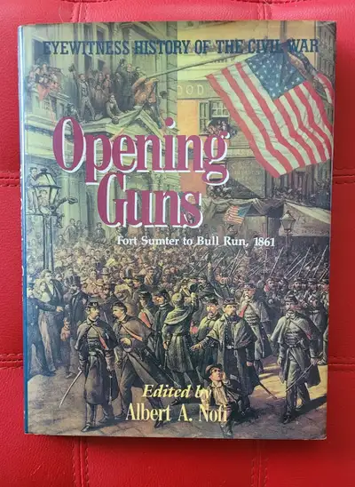 The Opening Guns : Fort Sumter To Bull Run, 1861, View more