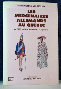 « Les mercenaires allemands au Québec », Jean-Pierre Wilhelmy