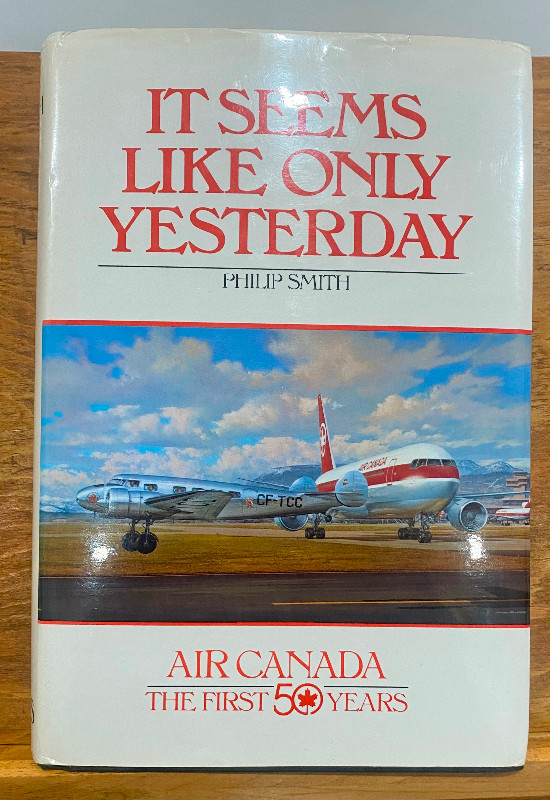 It Seems Like Only Yesterday Air Canada the First Fifty Years in Non-fiction in Oshawa / Durham Region