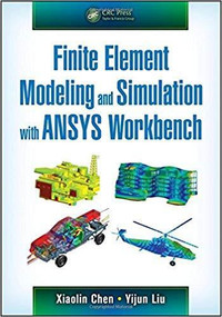 Finite Element Modeling & Simulation with ANSYS Workbench 1st Ed