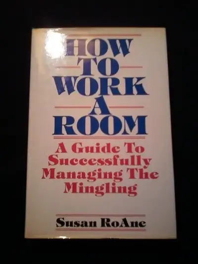 How to Work a Room: A Guide to Successfully Managing the Minglin, View more