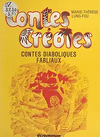 Contes créoles - Contes diaboliques, fabliaux par M-Th Lung-Fou