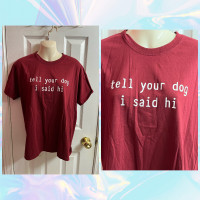 “TELL YOUR DOG I SAID HI” – Maroon T-Shirt