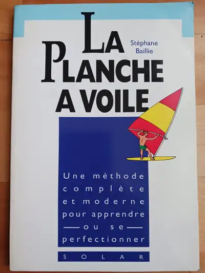 LIVRAISON GRATUITE LA PLANCHE À VOILE de STEPHANE BAILLIE Jusqu'à présent, les ouvrages consacrés à...