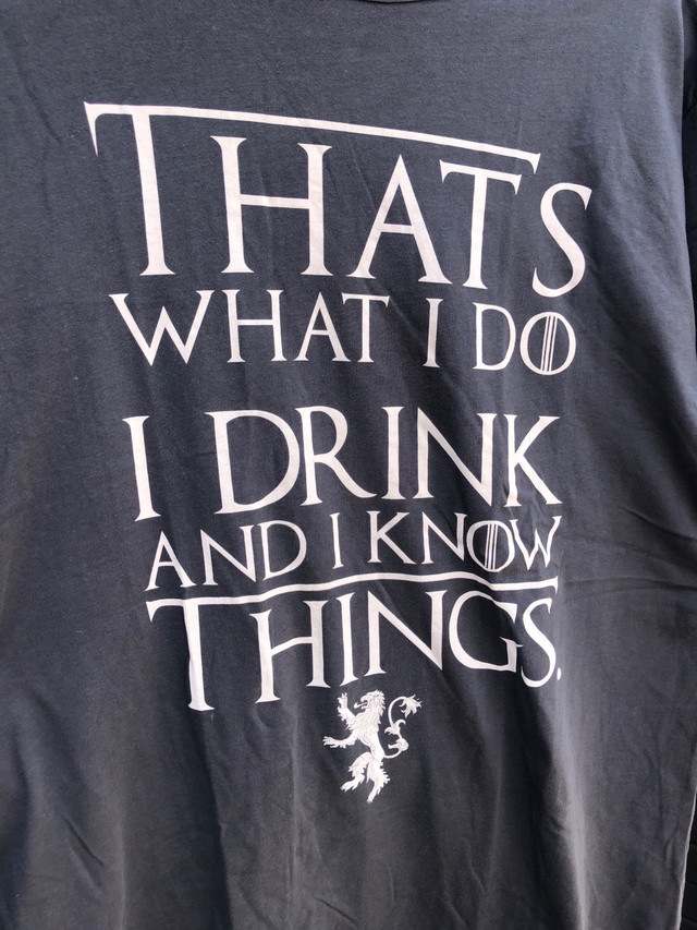That’s What I Do. I Drink and I Know Things. Men’s XL T Shirt in Men's in Hamilton