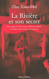 La Rivière et son secret, Des camps de Mao à... par Zhu Xiao-Mei