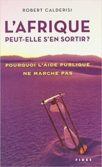 L'Afrique peut-elle s'en sortir? Pourquoi l'aide publique ne...