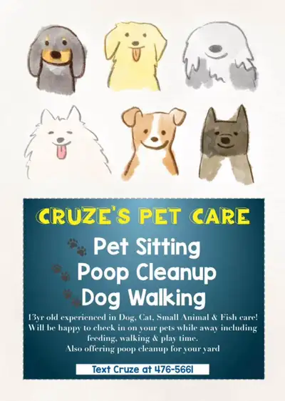 Hello! I am 14yrs old and have been offering Pet Care including Pet Sitting, Dog Walking and Poop cl...