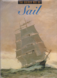 Hardcover Book - The Golden Age of Sail - by Amy Handy.