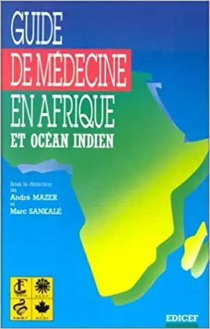 Guide de médecine en Afrique et Océan Indien par Mazer & Sankalé, View more
