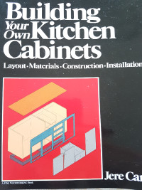 Building Your Own Kitchen Cabinets by Jere Cary