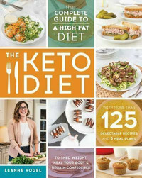 THE KETO DIET BY LEANNE VOGEL /2017 TRADE PAPERBACK