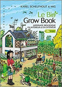 Le Bio Grow Book, Jardinage biologique en intérieur &... 1ère éd