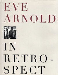 Eve Arnold:  In Retrospect 1st edition