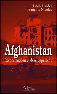 Afghanistan, Reconstruction et développement H Haider, F Nicolas