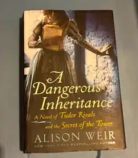 Historical Novel A Dangerous Inheritance by Alison Weir Tudor