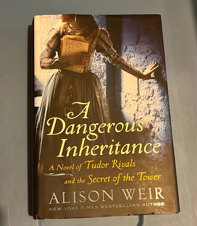 Historical Novel A Dangerous Inheritance by Alison Weir Tudor in Fiction in Oakville / Halton Region