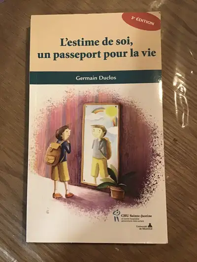 Titre: l’estime de soi, un passeport pour la vie. Auteur: Germain Duclos Livre de CHU Sainte-Justine...
