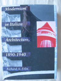 Modernism in Italian Architecture, 1890-1940. Richard Etlin