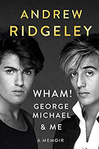Andrew Ridgeley - Wham! George Michael & Me hardcover book +